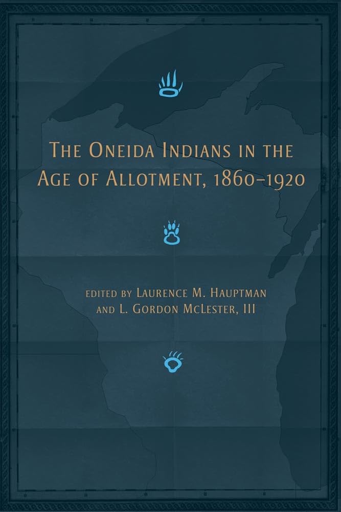 The Oneida Indians in the Age of Allotment, 1860-1920:: Volume 253 (Civilization of the American Indian Series, Band 253) Books