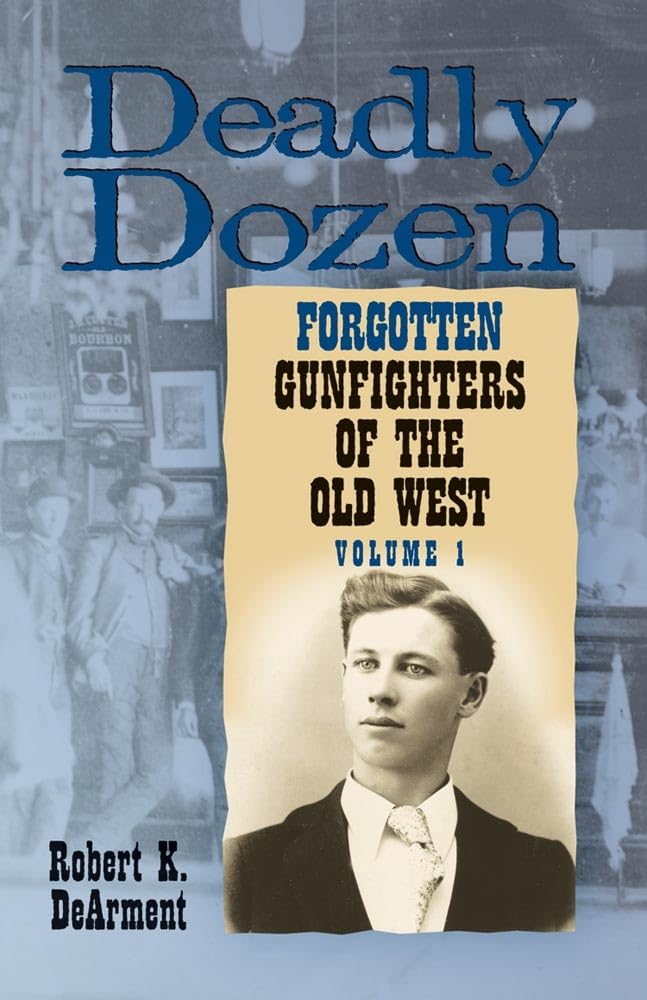 Deadly Dozen: Twelve Forgotten Gunfighters of the Old West: Twelve Forgotten Gunfighters of the Old West, Vol. 1 Science