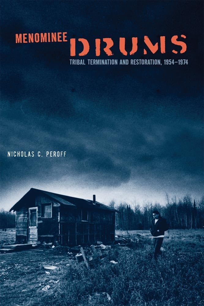 Menominee Drums: Tribal Termination And Restoration, 1954-1974 Law