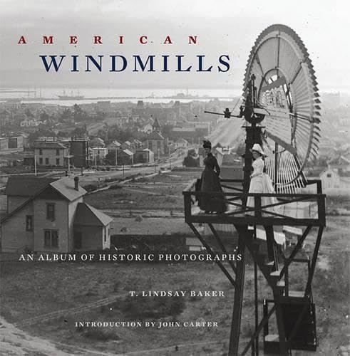 American Windmills: An Album of Historic Photographs Photography