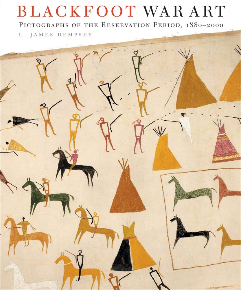 Blackfoot War Art: Pictographs of the Reservation Period, 1880-2000 Film, Art & Culture