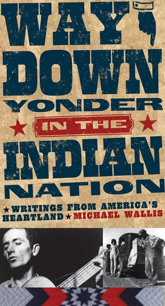 Way Down Yonder in the Indian Nation: Writings from America's Heartland: Writings from America's Heartland Volume 3 (Oklahoma Stories & Storytellers Series, Band 3) Social Sciences