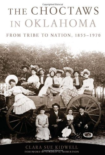 The Choctaws in Oklahoma: From Tribe to Nation, 1855-1970 (American Indian Law and Policy Series) Books