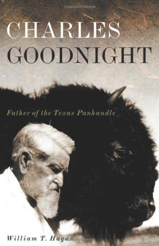 Charles Goodnight: Father of the Texas Panhandle (Oklahoma Western Biographies) Memories