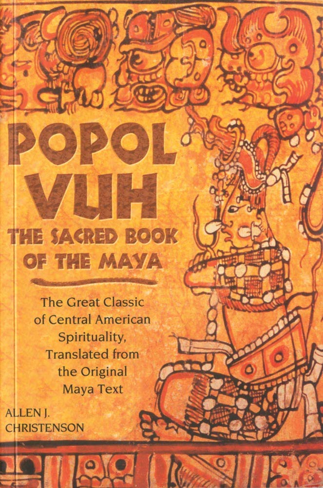 Popol Vuh: The Sacred Book of the Maya : The Great Classic of Central American Spirituality, Translated fromthe Original Maya Text Books