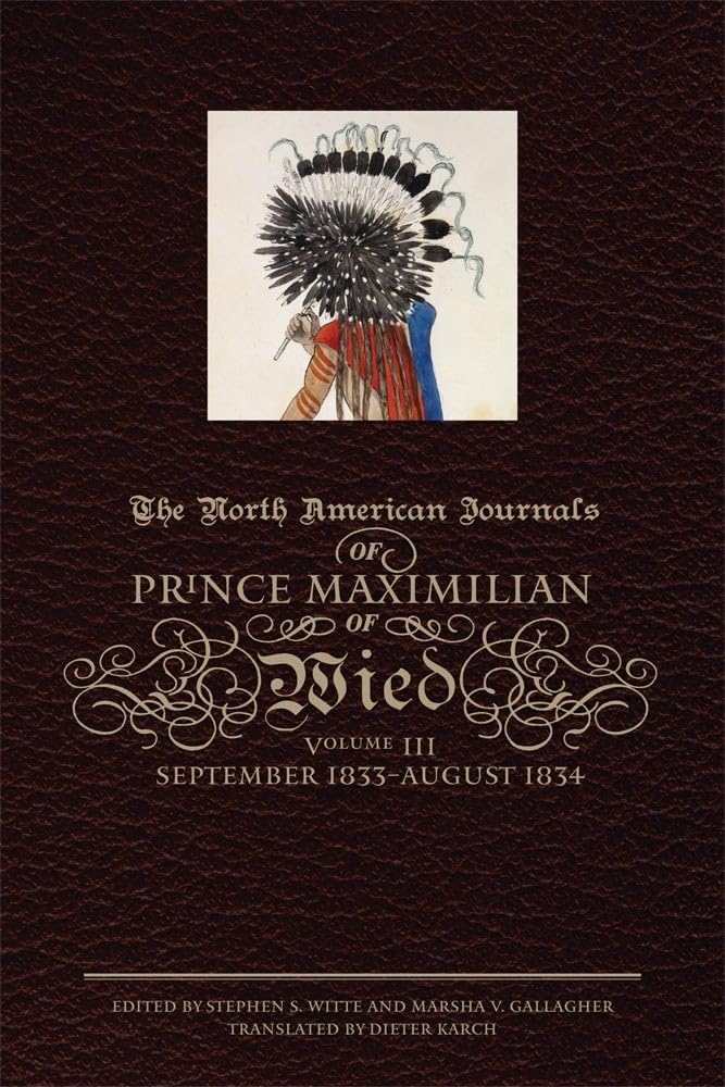 The North American Journals of Prince Maximilian of Wied, Volume III: September 1833-August 1834 Social Sciences