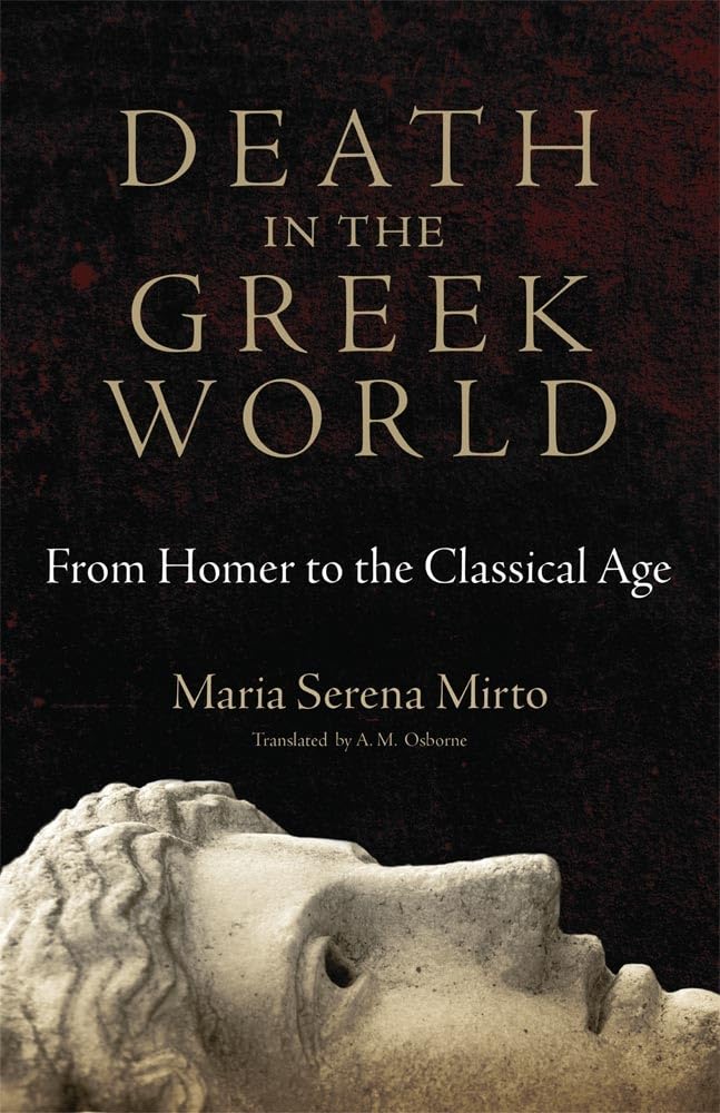 Death in the Greek World: From Homer to the Classical Age: From Homer to the Classical Agevolume 44 (Oklahoma Series in Classical Culture, Band 44) Death & Mourning