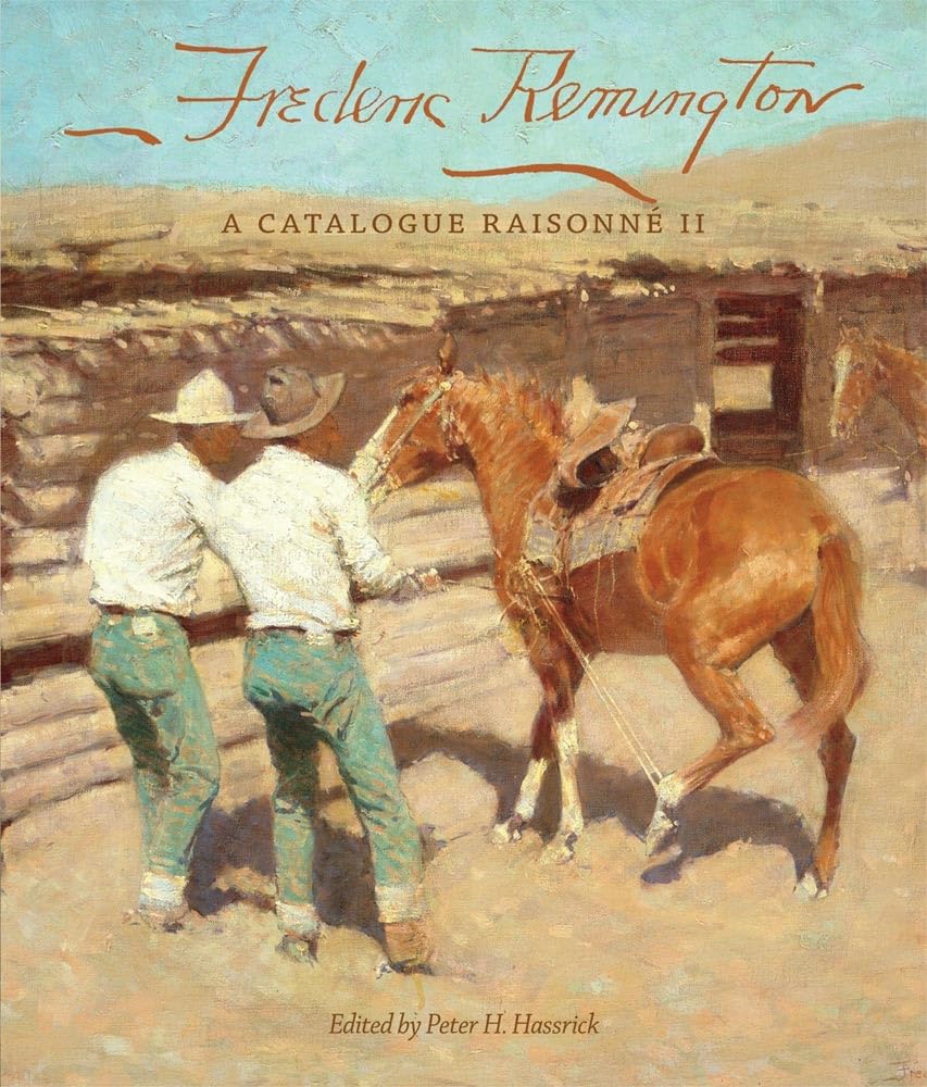 Frederic Remington: A Catalogue Raisonné II: A Catalogue Raisonné Iivolume 22 (Charles M. Russell Center on Art and Photography of American West, Band 22) Film, Art & Culture