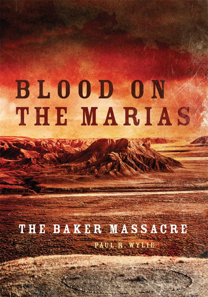 Blood on the Marias: The Baker Massacre Social Sciences
