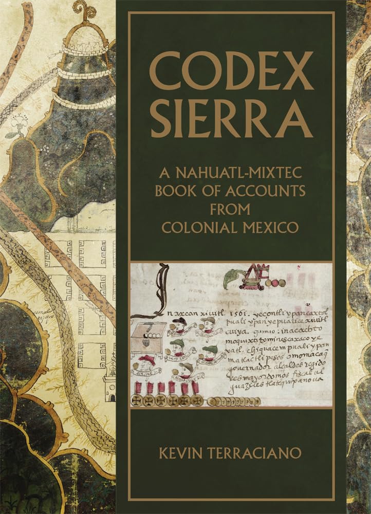 Codex Sierra: A Nahuatl-Mixtec Book of Accounts from Colonial Mexico Social Sciences