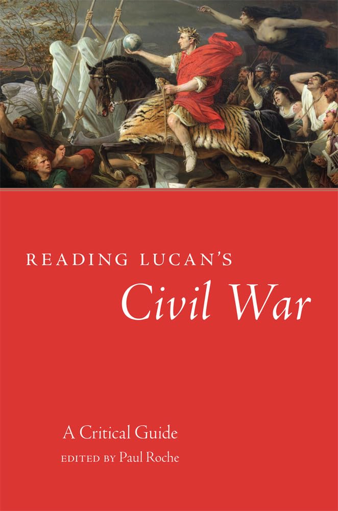 Reading Lucan's Civil War: A Critical Guide (Oklahoma Classical Culture) Contemporary literature