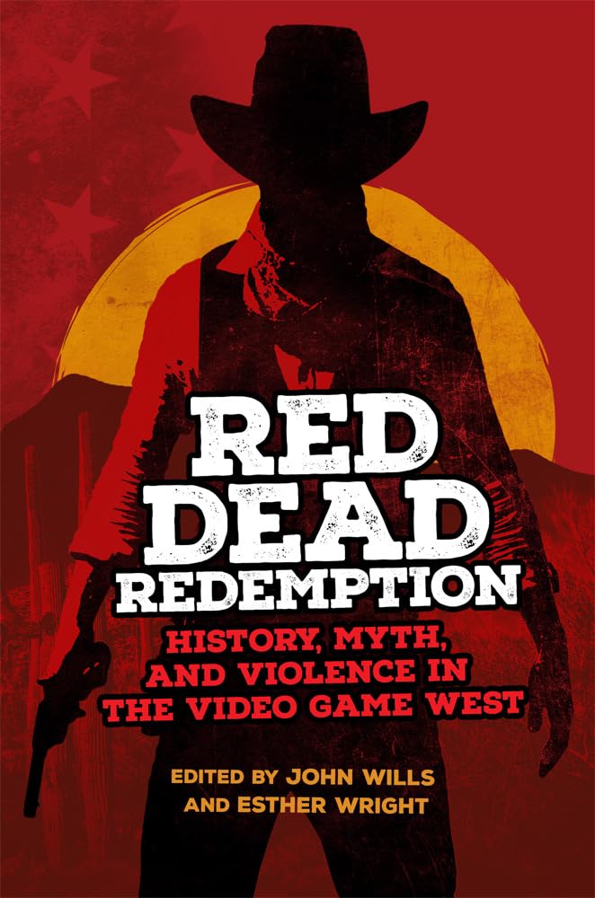 Red Dead Redemption: History, Myth, and Violence in the Video Game West (Popular West, 1) Computer Science