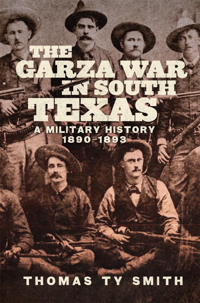 The Garza War in South Texas: A Military History, 1890-1893 Social Sciences