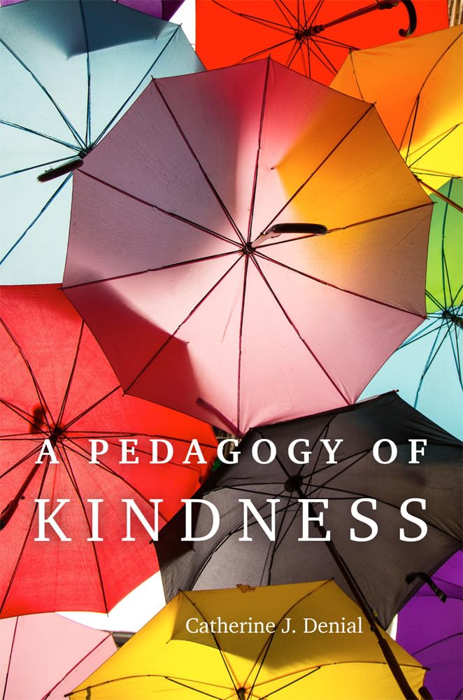 A Pedagogy of Kindness: Volume 1 (Teaching, Engaging, and Thriving in Higher Ed) Education & Training
