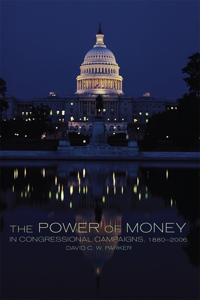 Power of Money in Congressional Campaigns 1880-2006 Politics & History