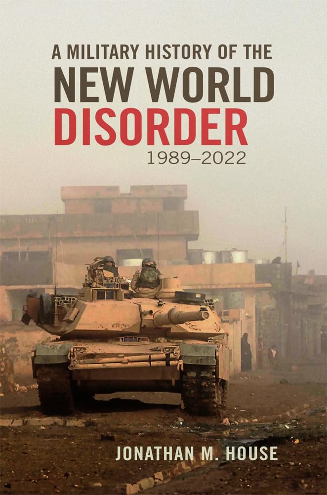 A Military History of the New World Disorder, 1989-2022 Politics & History