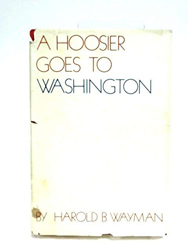 A Hoosier goes to Washington by Wayman, Harold B Books