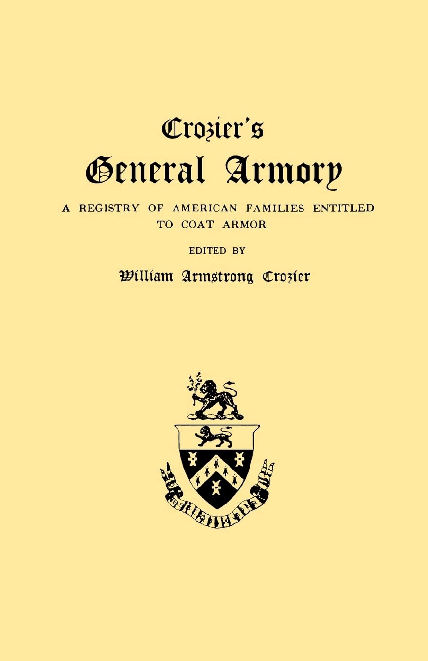 Crozier's General Armory. a Registry of American Families Entitled to Coat Armor Leisure, Home & Garden