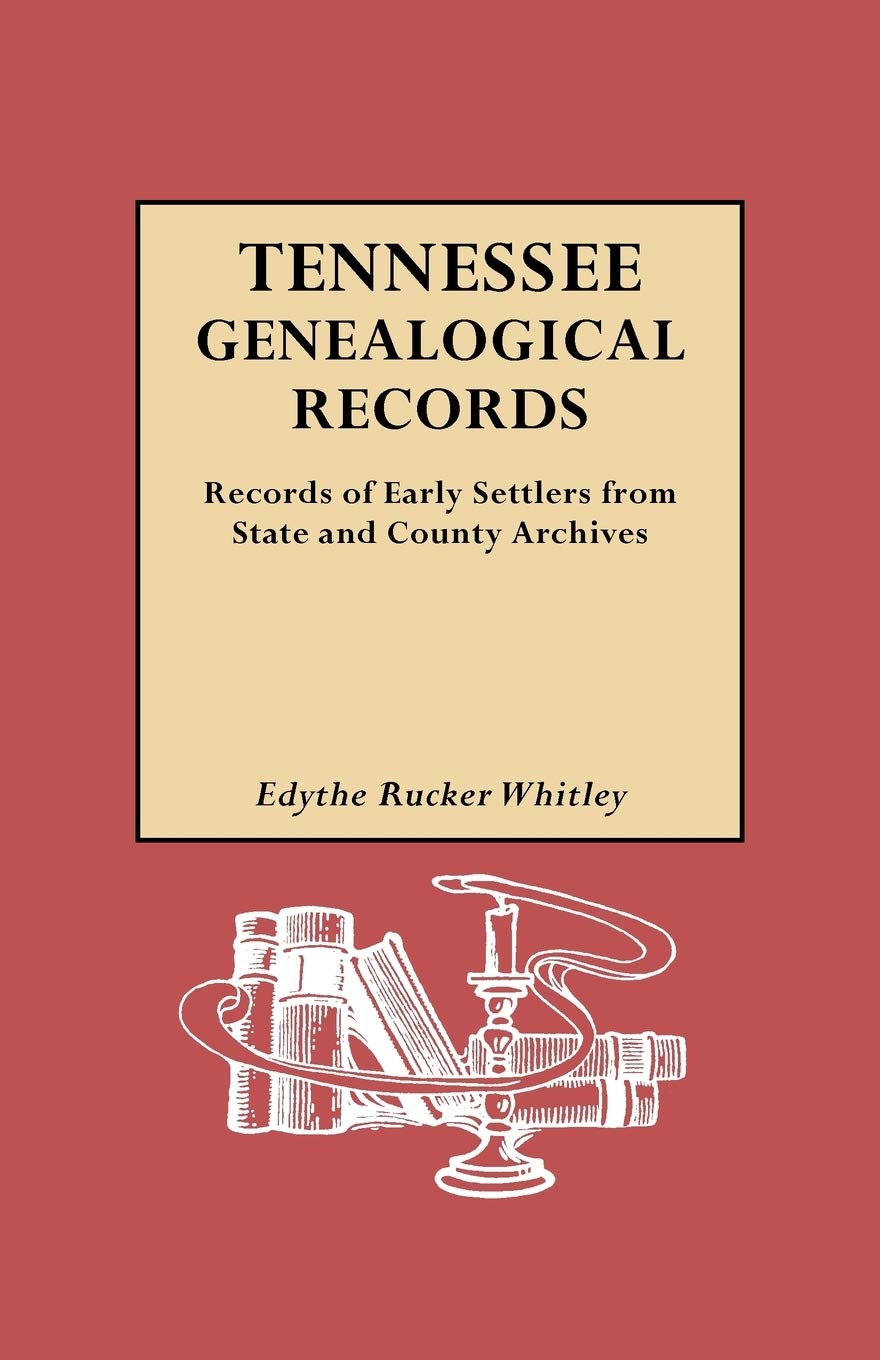 Tennessee Genealogical Records. Records of Early Settlers from State and County Archives Leisure, Home & Garden