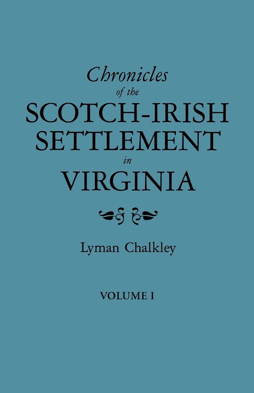 Chronicles of the Scotch-Irish Settlement in Virginia. Extracted from the Original Court Records of Augusta County, 1745-1800. Volume I Law