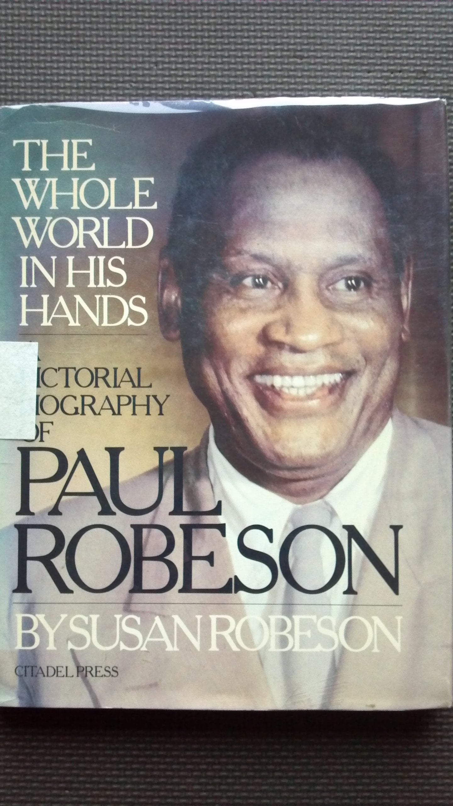 Whole World in His Hands: Pictorial Biography of Paul Robeson Memories
