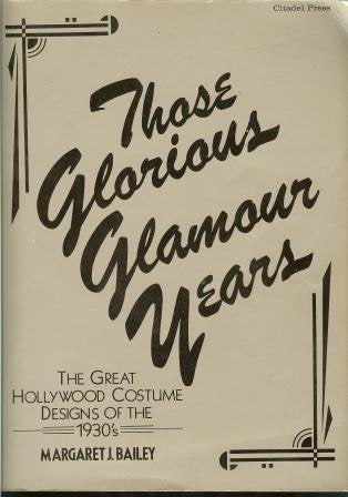 Those Glorious Glamour Years: Great Hollywood Costume Designs of the Thirties Film, Art & Culture