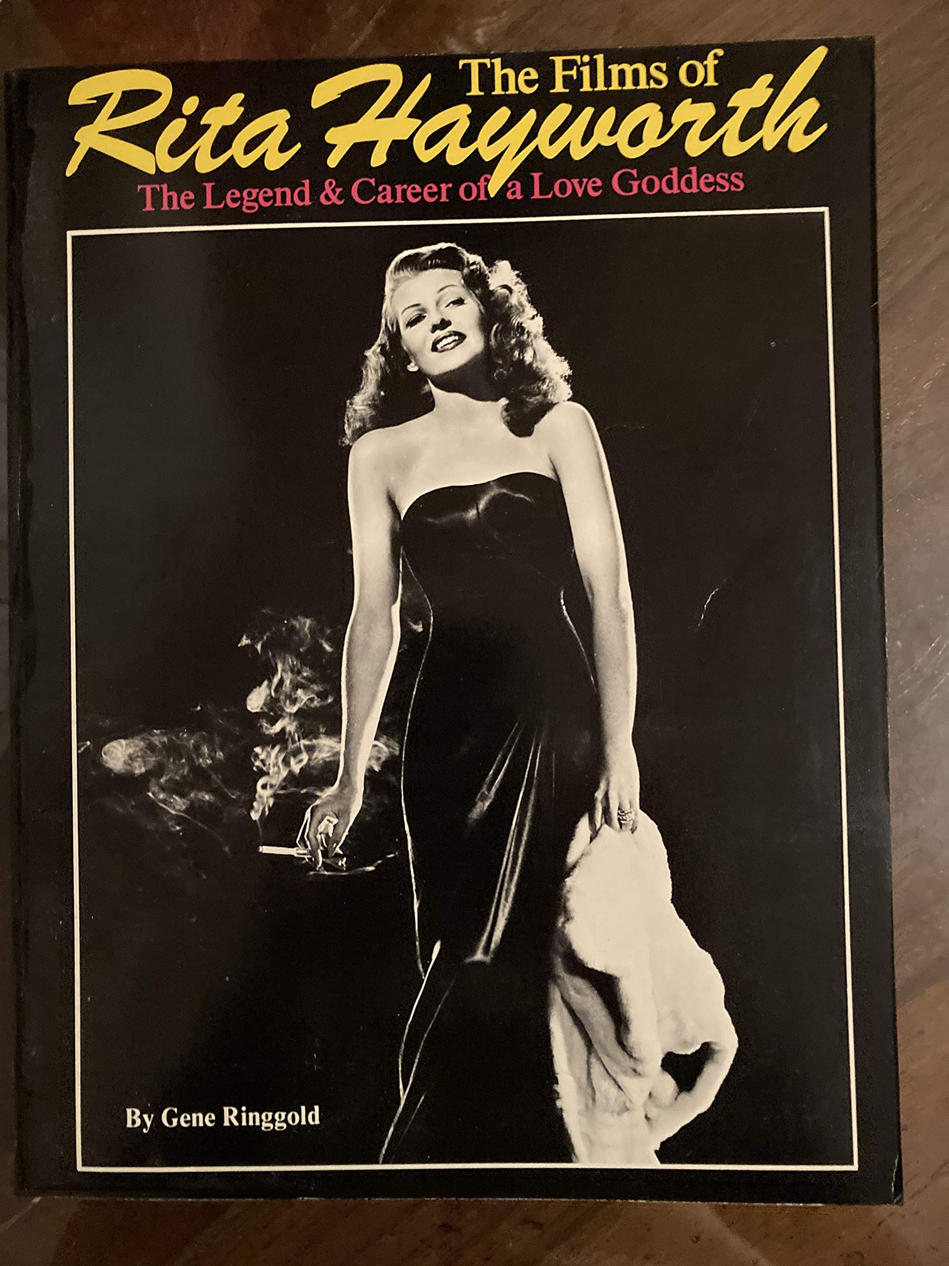 The Complete Films of Rita Hayworth: The Legend and Career of a Love Goddess Film, Art & Culture