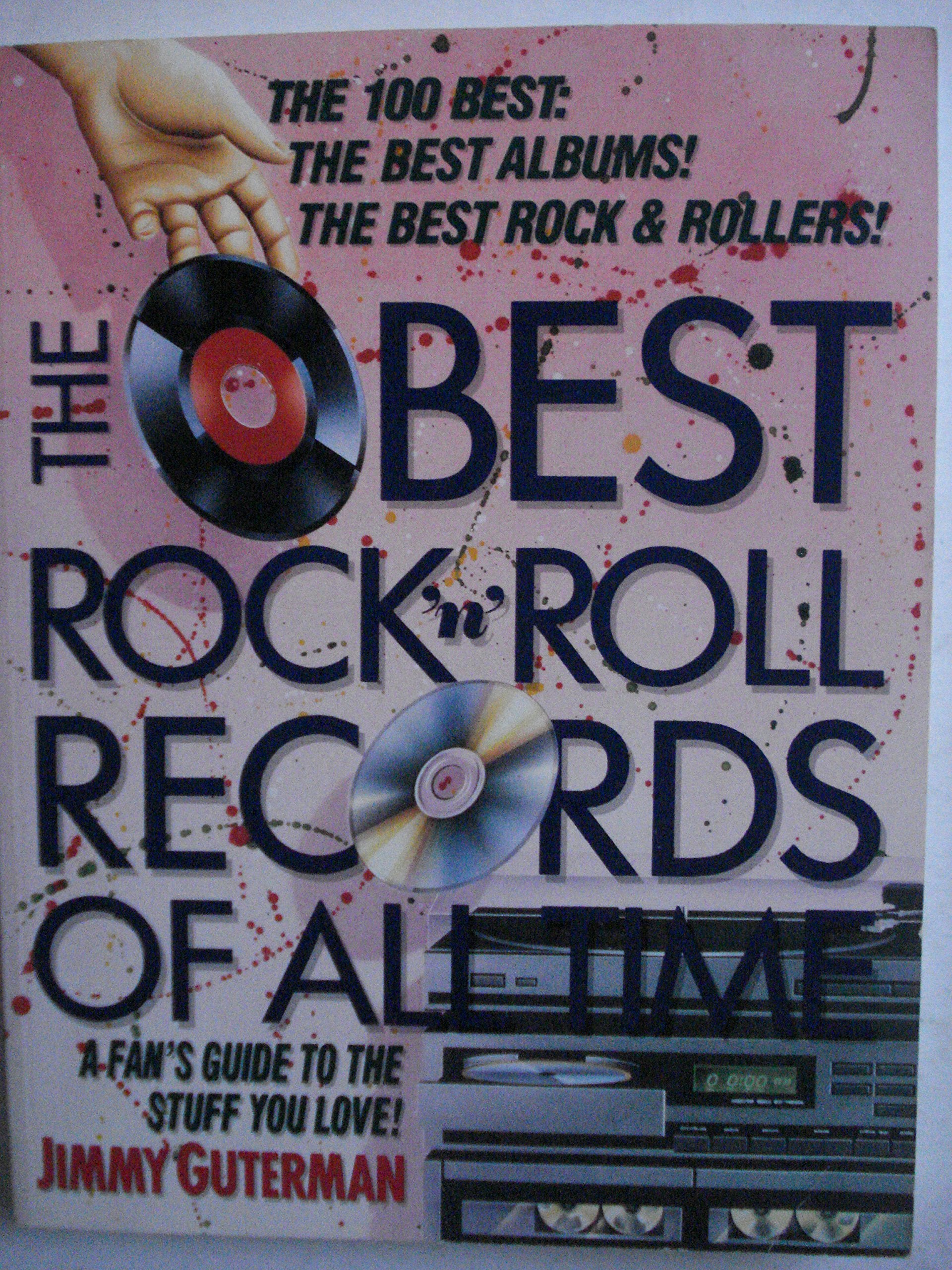 The Best Rock 'N' Roll Records of All Time: A Fan's Guide to the Stuff You Love Arts & Music