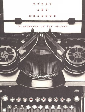 Words and Shadows: Literature on the Screen Film, Art & Culture