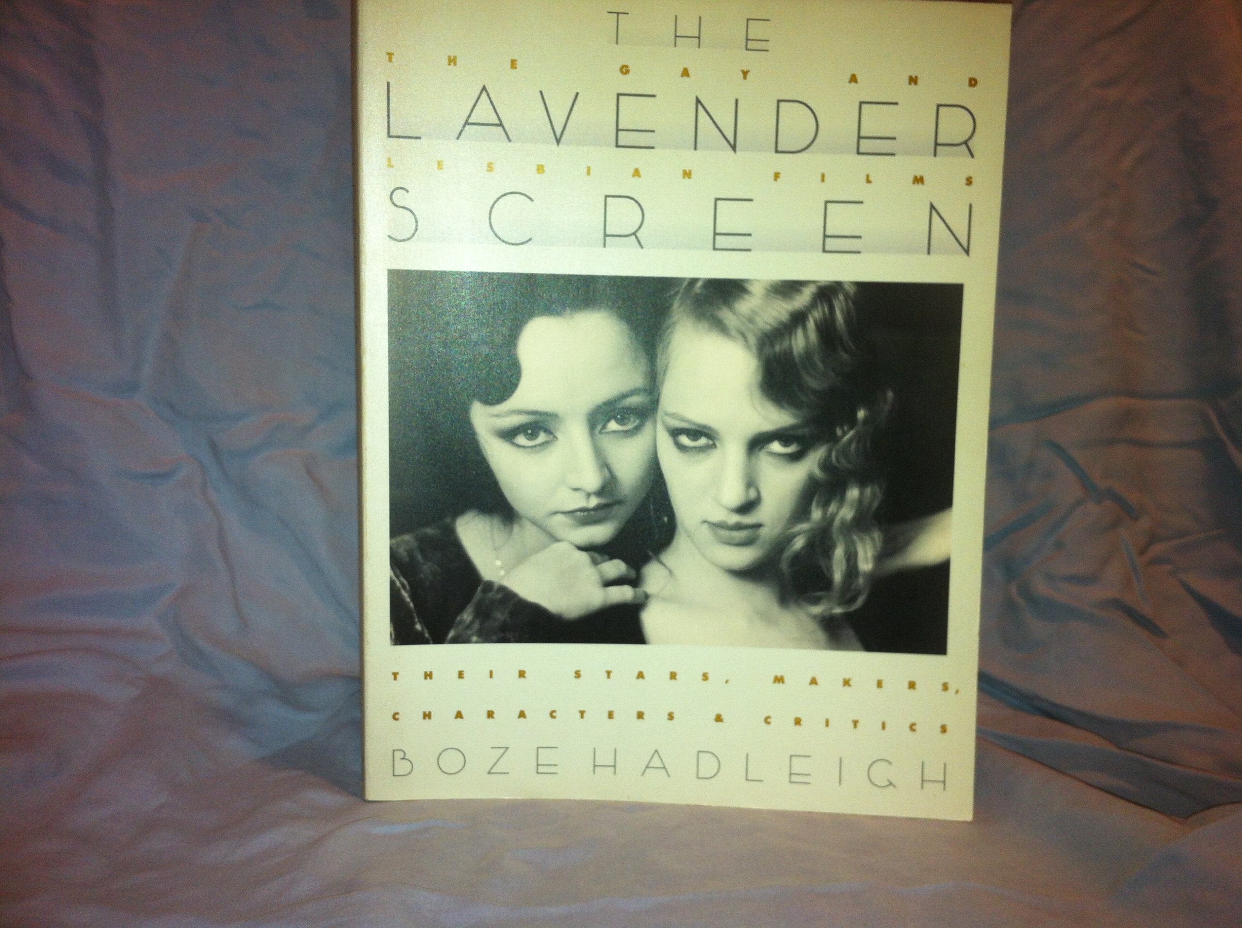 The Lavender Screen: The Gay and Lesbian Films. Their Stars, Makers, Characters and Critics Film, Art & Culture