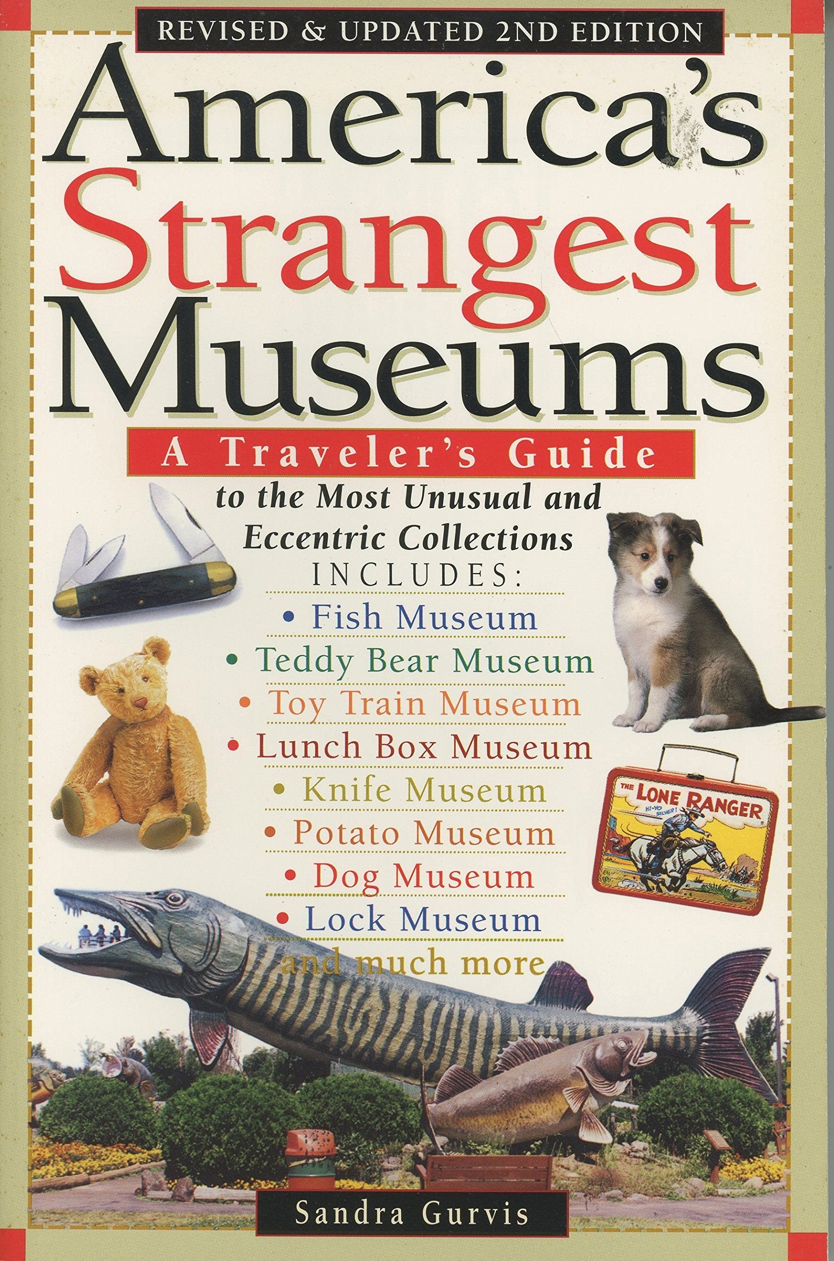 America's Strangest Museums: A Traveler's Guide to the Most Unusual and Eccentric Collections Travel Guides