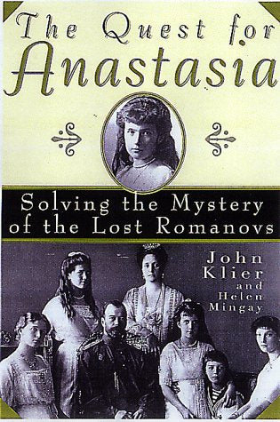 The Quest for Anastasia: Solving the Mystery of the Lost Romanovs book