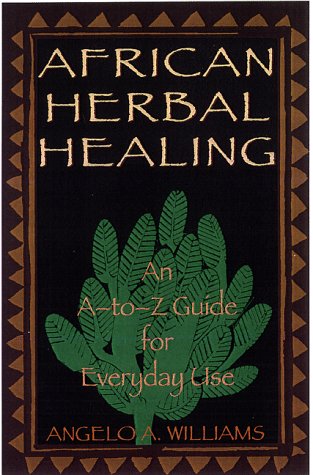 African Herbal Healing: An A-To-Z Guide for Everyday Use Health, Nutrition & Fitness