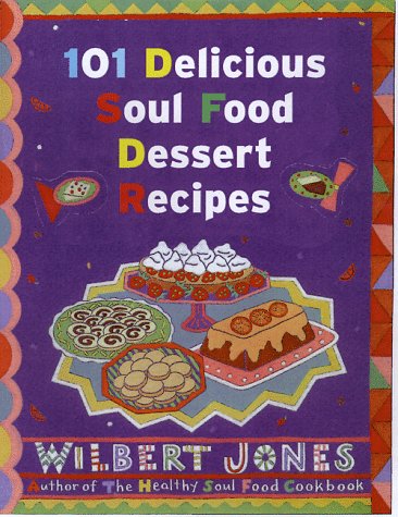 101 Delicious Soul Food Dessert Recipes Cooking & Enjoying