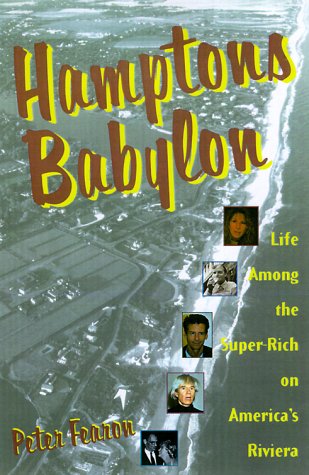 Hamptons Babylon: Life Among the Super-Rich on America's Riviera Books
