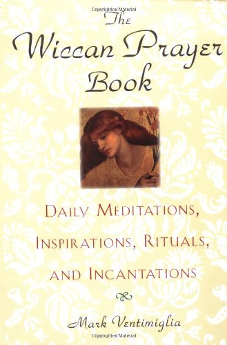 The Wiccan Prayer Book: Daily Meditations, Insprations, Rituals and Incantations Contemporary literature