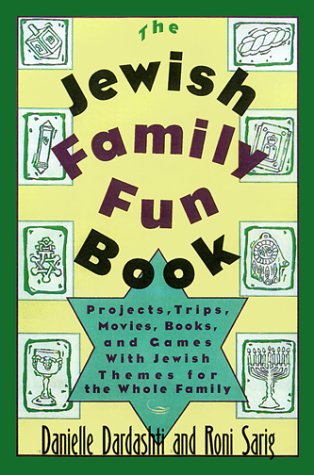 The Jewish Family Fun Book: Projects, Trips, Movies, Books, and Games With Jewish Themes for the Whole Family Parents & Children