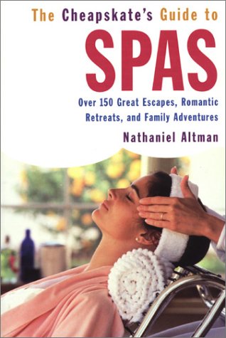 The Cheapskate's Guide to Spas: Over 150 Great Escapes, Romantic Retreats, and Family Adventures Contemporary literature