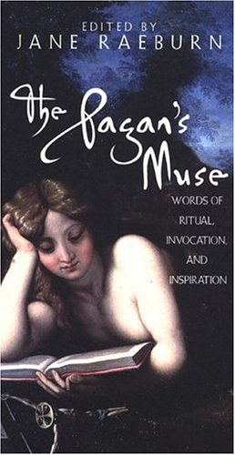 The Pagan's Muse: Words of Ritual, Invocation, and Inspiration Poetry