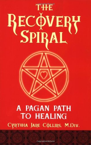 The Recovery Spiral: A Pagan P: A Pagan Path to Healing Contemporary literature