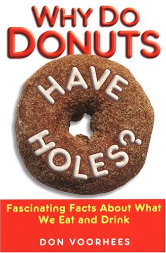 Why Do Donuts Have Holes?: Fas: Fascinating Facts About What We Eat and Drink Contemporary literature