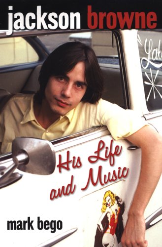 Jackson Browne: His Life and M: His Life and Music Contemporary literature