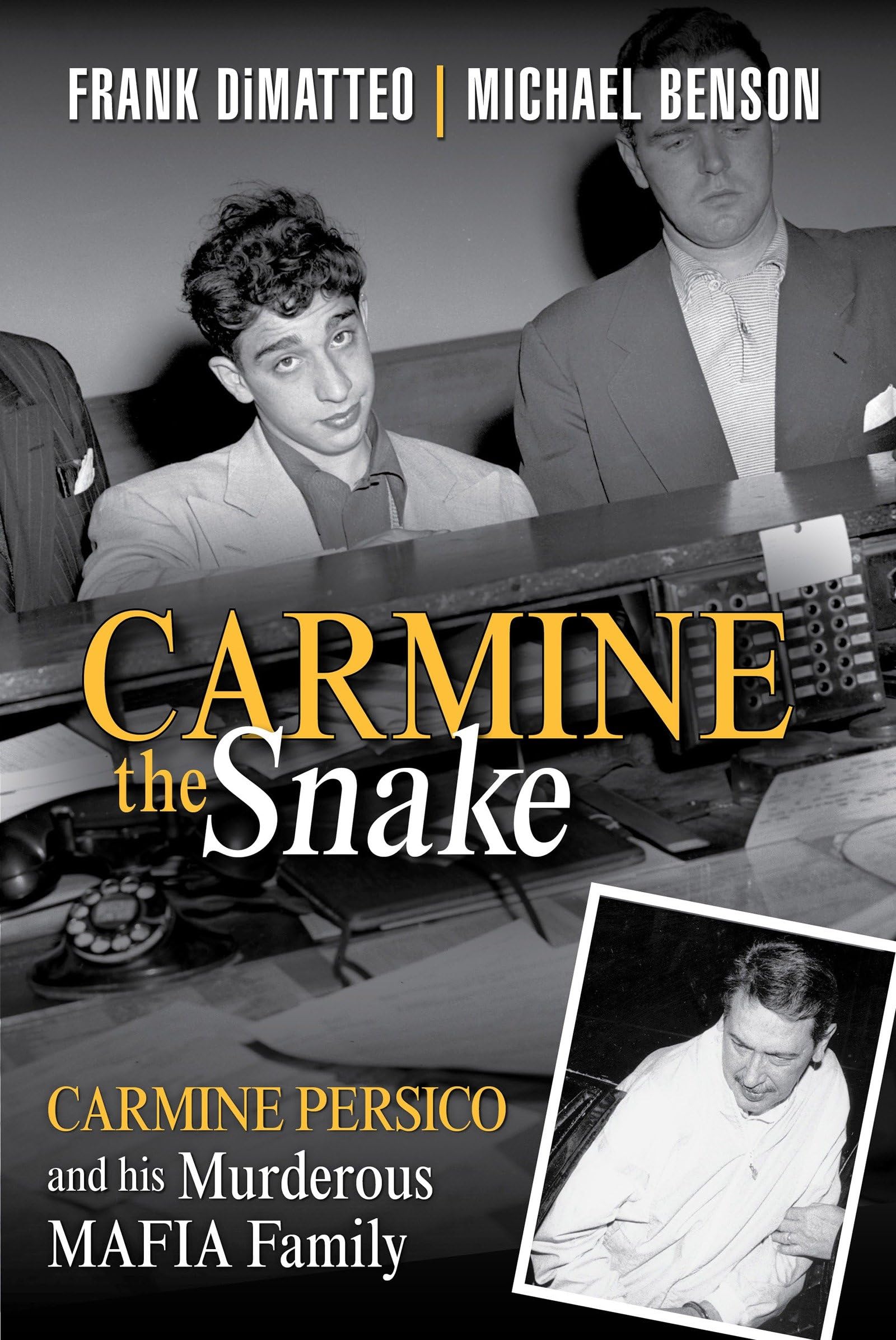 Carmine the Snake: Carmine Persico and His Murderous Mafia Family book