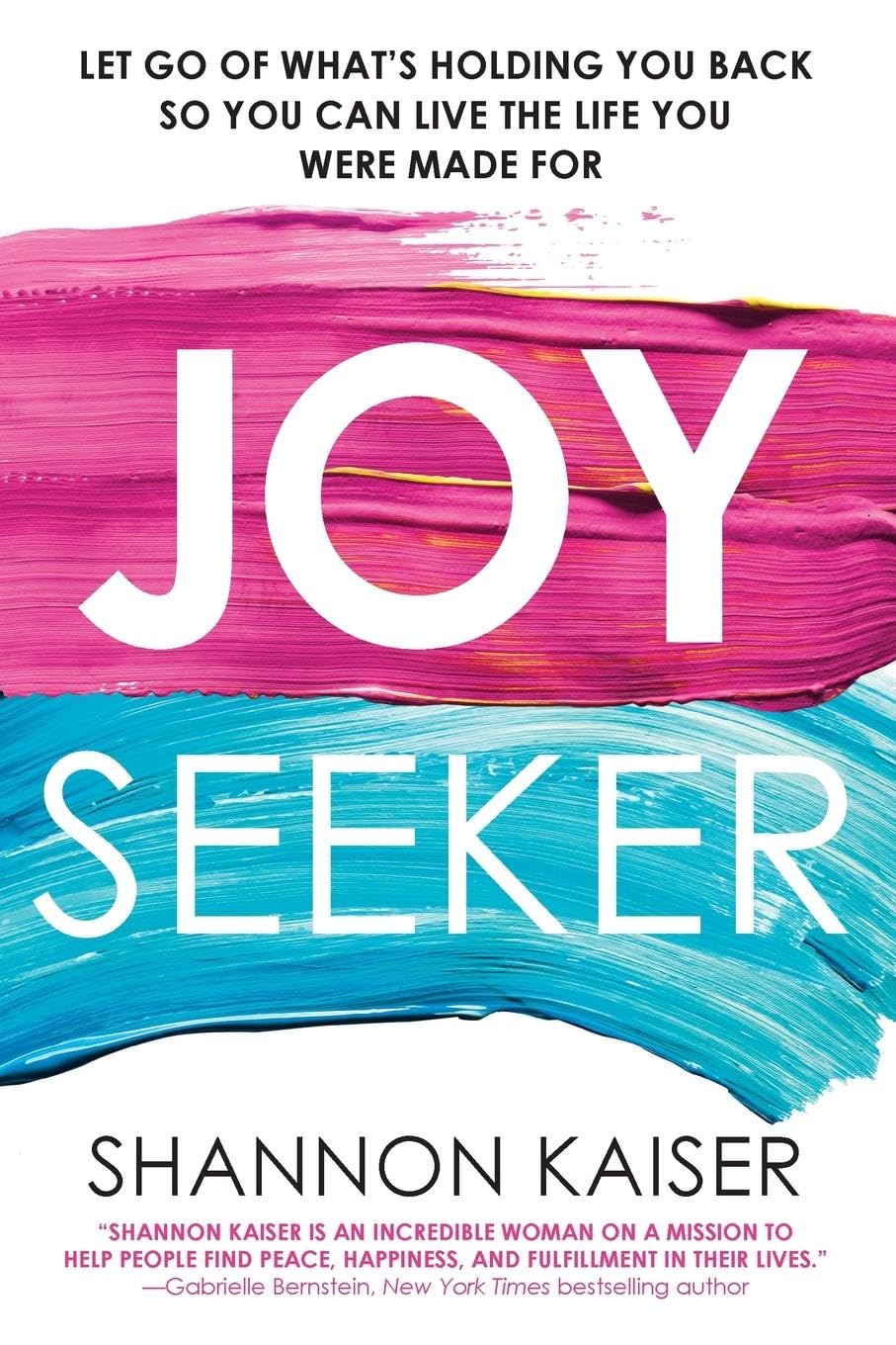 Joy Seeker: Let Go of What's Holding You Back So You Can Live the Life You Were Made For Business, Finance & Career