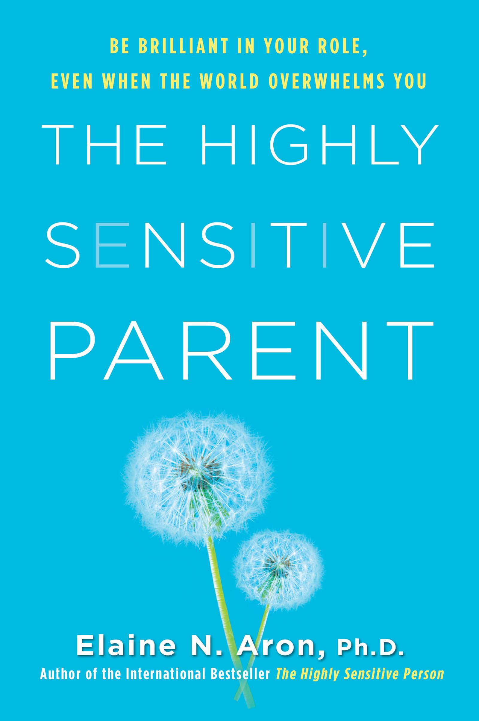 The Highly Sensitive Parent: Be Brilliant in Your Role, Even When the World Overwhelms You Business, Finance & Career