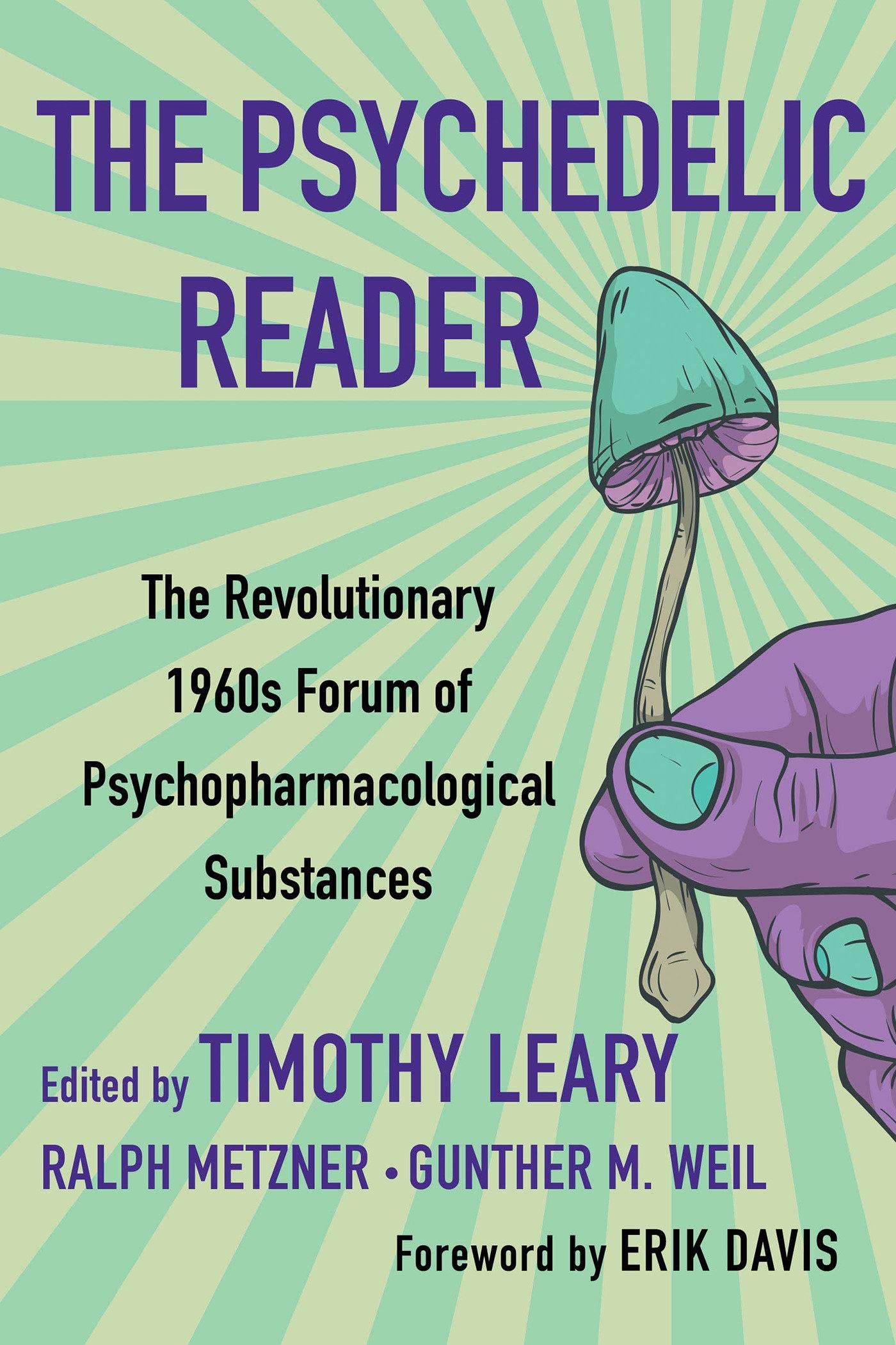 The Psychedelic Reader: Classic Selections from the Psychedelic Review, the Revolutionary 1960's Forum of Psychopharmacological Substances Medicine