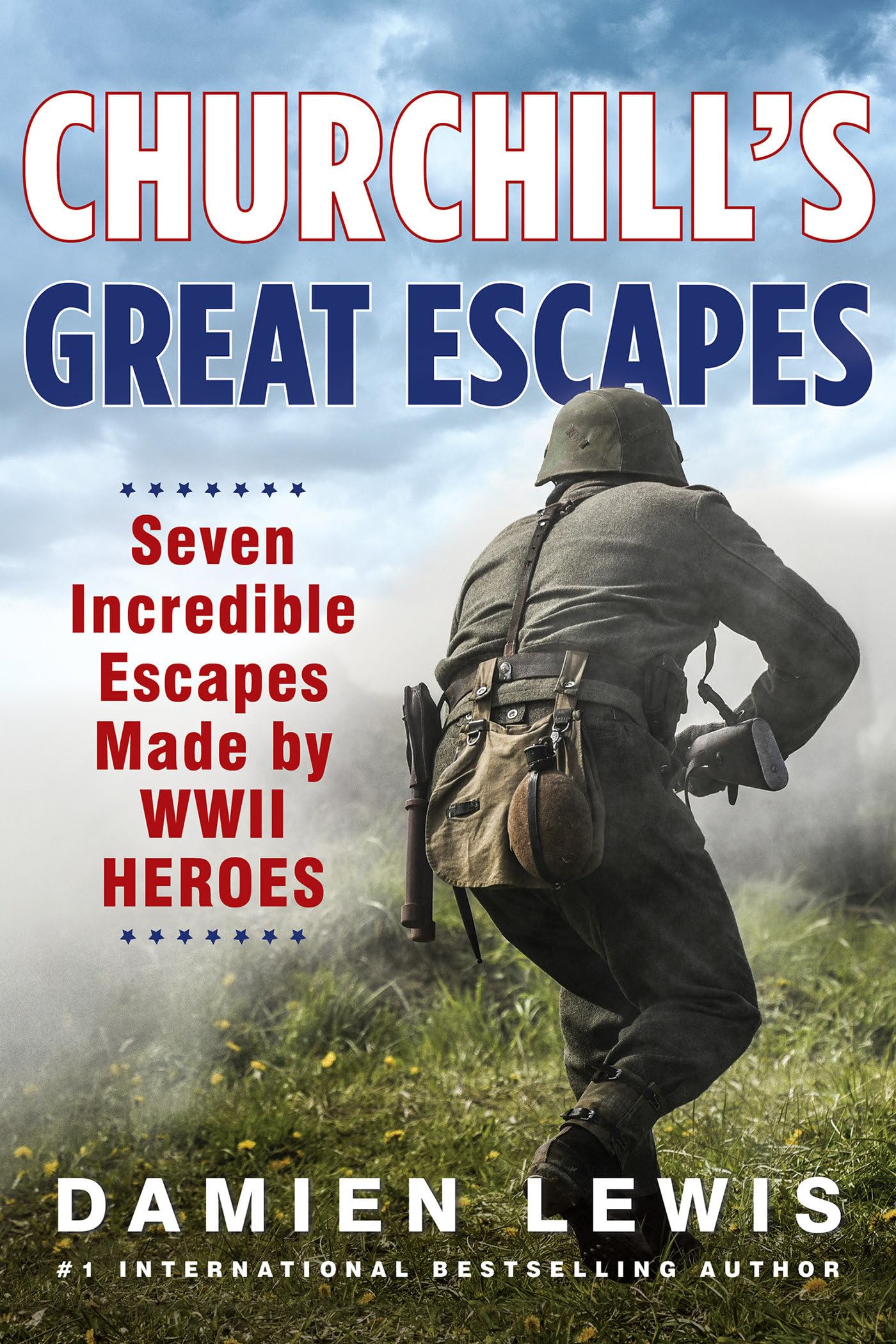 Churchill's Great Escapes: Seven Incredible Escapes Made by WWII Heroes Politics & History