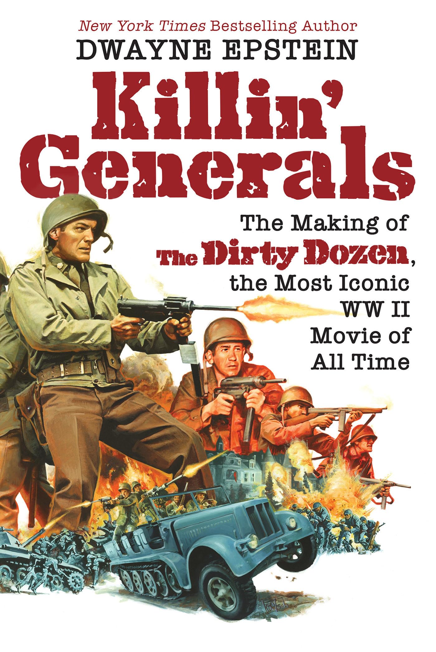 Killin' Generals: The Making of The Dirty Dozen, the Most Iconic WW II Movie of All Time Art & Literature