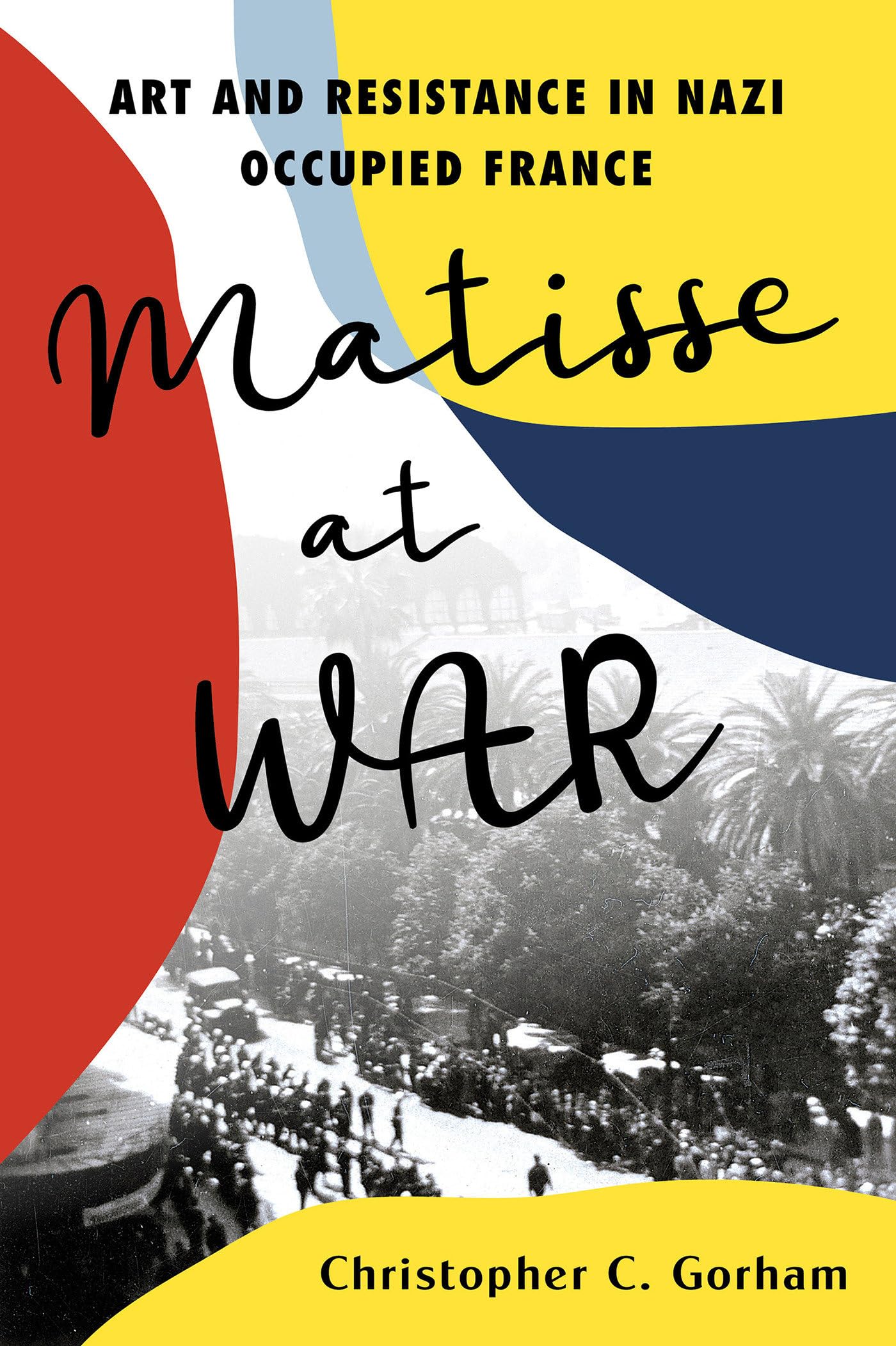 Matisse at War: Art and Resistance in Nazi Occupied France Art & Literature