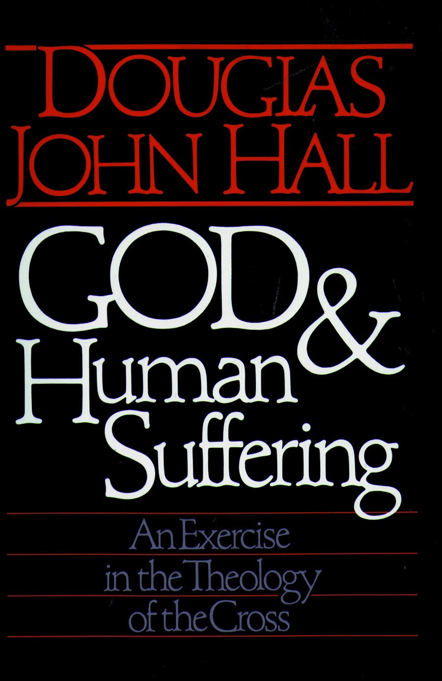 God and Human Suffering: An Exercise in the Theology of the Cross Social Sciences